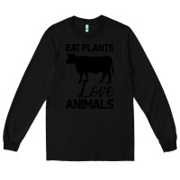 Black Eat Plants Love Animals Long Sleeve Tee - Bettercallsaul