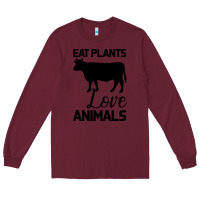 Burgundy Eat Plants Love Animals Long Sleeve Tee - Bettercallsaul
