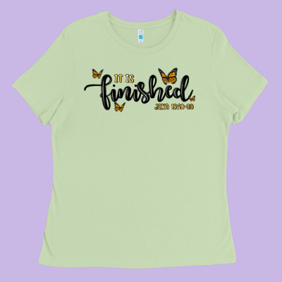 It Is Finished Ladies Tee Designed By Maliassmallbusiness