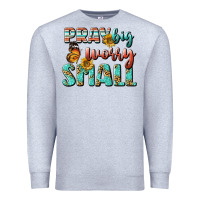 Heather Grey pray big worry small Premium Sweatshirt - BundleAndBundleShop