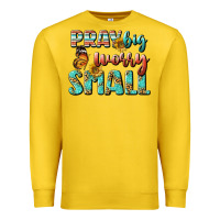 Lemon pray big worry small Premium Sweatshirt - BundleAndBundleShop