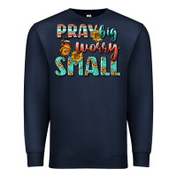 Navy pray big worry small Premium Sweatshirt - BundleAndBundleShop