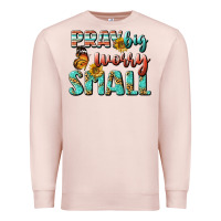Pale Pink pray big worry small Premium Sweatshirt - BundleAndBundleShop