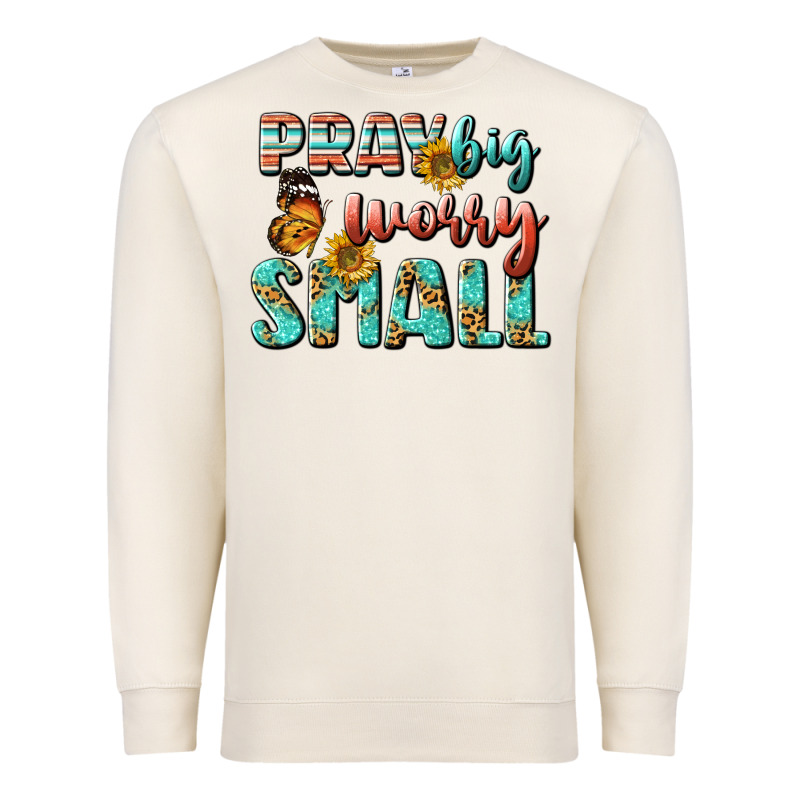 Pray Big Worry Small Premium Sweatshirt by BundleAndBundleShop | Teevron