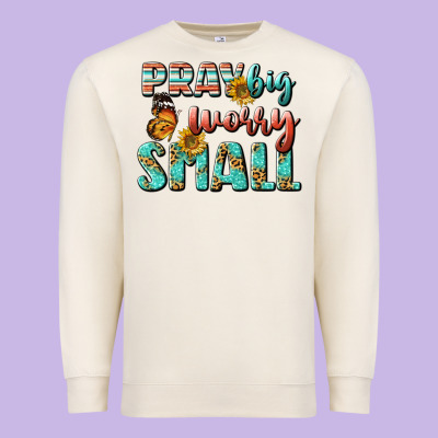 Pray Big Worry Small Premium Sweatshirt Designed By Bundleandbundleshop