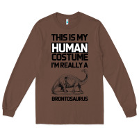 Chestnut This Is My Human Costume Im Really A Brachiosaurus Long Sleeve Tee - Bettercallsaul