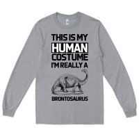 Heather Grey This Is My Human Costume Im Really A Brachiosaurus Long Sleeve Tee - Bettercallsaul