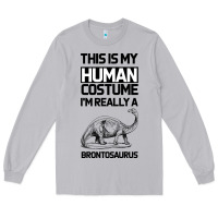 Moon Dust This Is My Human Costume Im Really A Brachiosaurus Long Sleeve Tee - Bettercallsaul