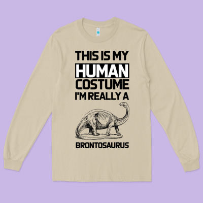 This Is My Human Costume Im Really A Brachiosaurus Long Sleeve Tee Designed By Bettercallsaul