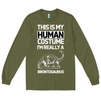 Army Green This Is My Human Costume Im Really A Brachiosaurus Long Sleeve Tee - Bettercallsaul