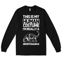 Black This Is My Human Costume Im Really A Brachiosaurus Long Sleeve Tee - Bettercallsaul