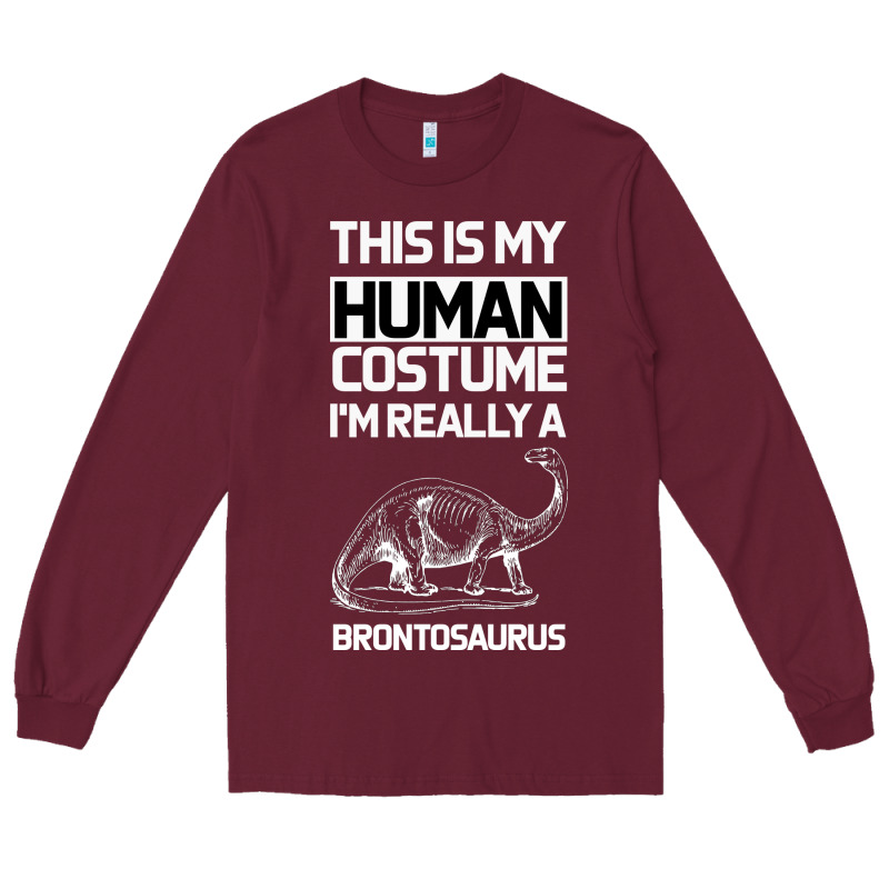 This Is My Human Costume Im Really A Brachiosaurus Long Sleeve Tee by Bettercallsaul | Teevron