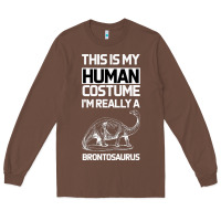 Chestnut This Is My Human Costume Im Really A Brachiosaurus Long Sleeve Tee - Bettercallsaul