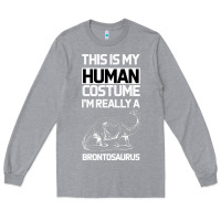 Heather Grey This Is My Human Costume Im Really A Brachiosaurus Long Sleeve Tee - Bettercallsaul