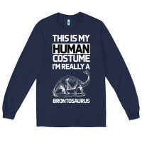 Navy This Is My Human Costume Im Really A Brachiosaurus Long Sleeve Tee - Bettercallsaul