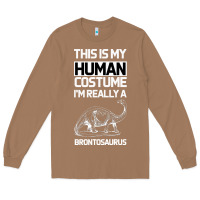 Toasted Coconut This Is My Human Costume Im Really A Brachiosaurus Long Sleeve Tee - Bettercallsaul