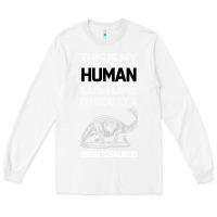 White This Is My Human Costume Im Really A Brachiosaurus Long Sleeve Tee - Bettercallsaul