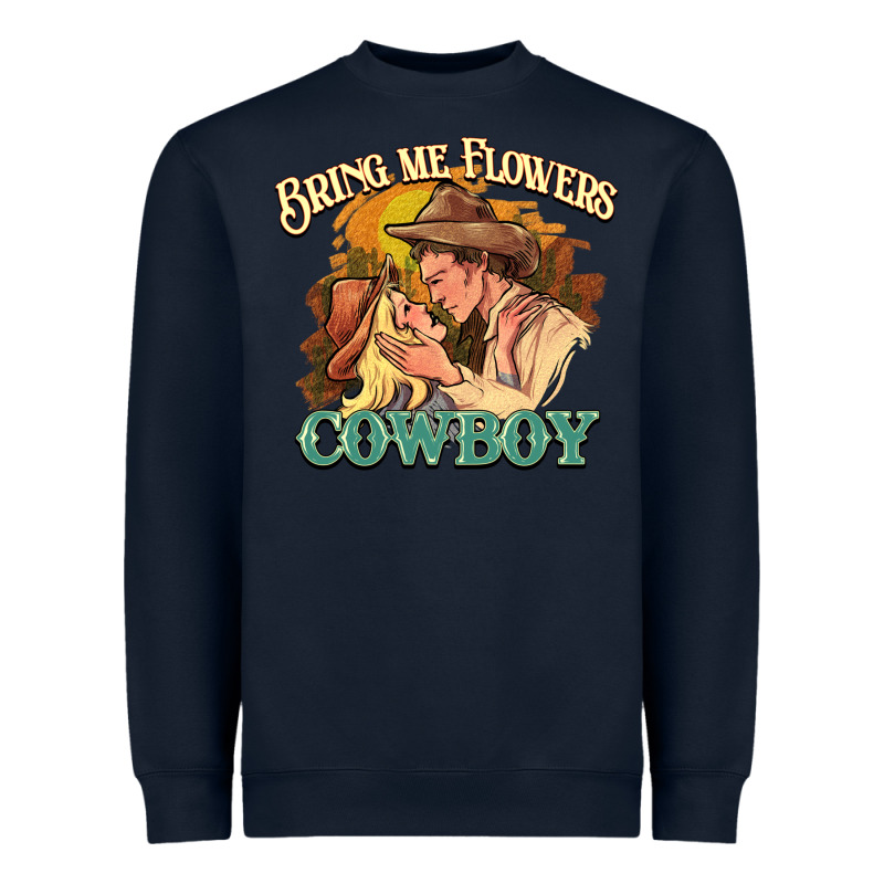 Bring Me Flowers Cowboy Heavyweight Sweatshirt by HowdyJamesFarm | Teevron