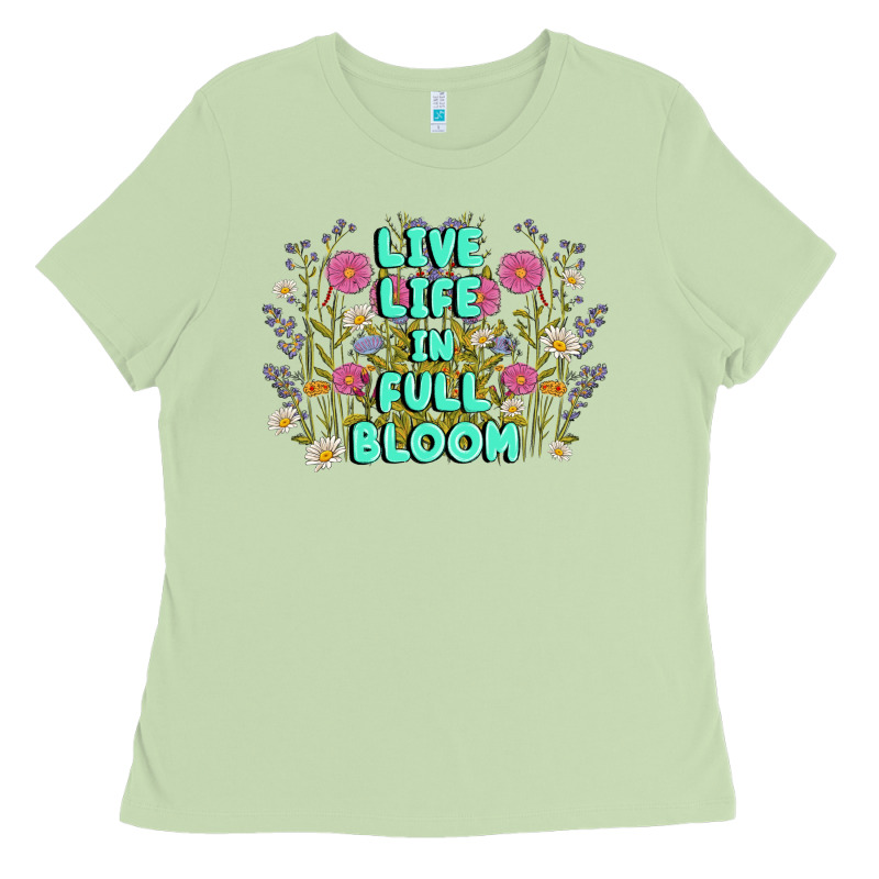 Live Life In Full Bloom Ladies Tee by MaliasSmallBusiness | Teevron