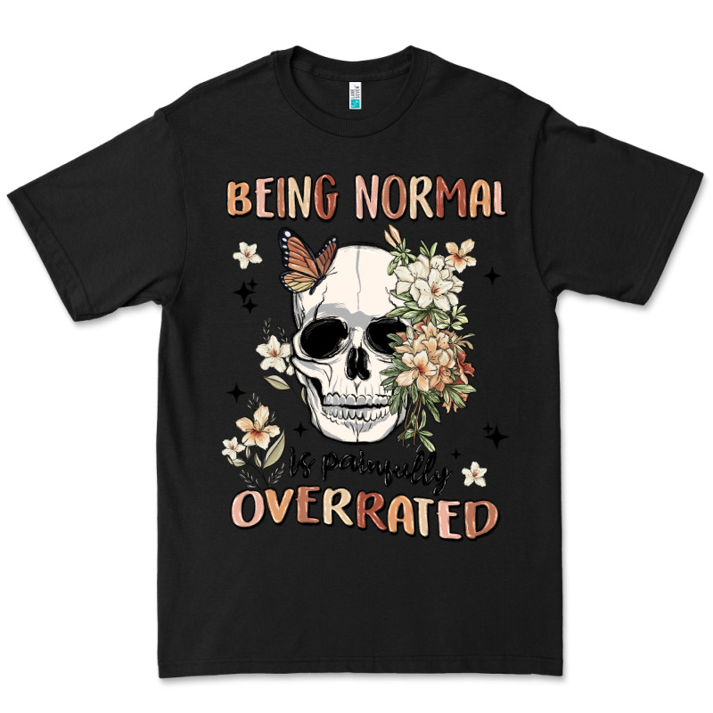 Being Normal Is Painfully Overrated Premium Tee by MaliasSmallBusiness | Teevron