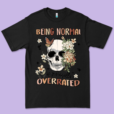 Being Normal Is Painfully Overrated Premium Tee Designed By Maliassmallbusiness