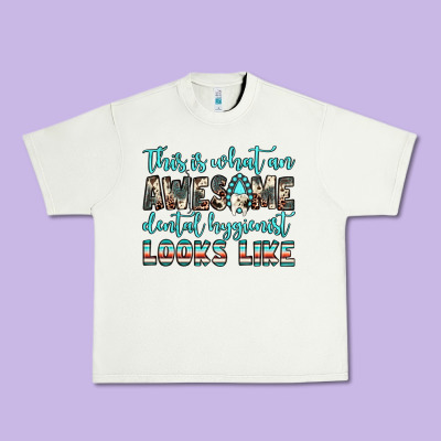 This Is What An Awesome Dental Hygienist Looks Like Urban Heavy Tee Designed By Jahusdesignshop