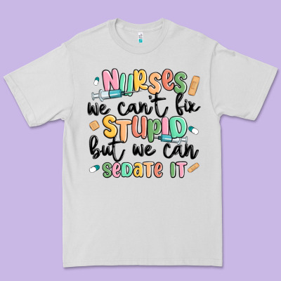 Nurses We Cant Fix Stupid Premium Tee Designed By Maliassmallbusiness