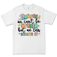 White nurses we cant fix stupid Premium Tee - MaliasSmallBusiness