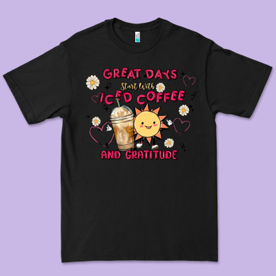 Great Days Start With Iced Coffee And Gratitude Premium Tee Designed By Maliassmallbusiness