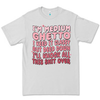 Dove Grey im medium ghetto i keep it classy but deep down pn Premium Tee - MaliasSmallBusiness