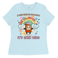 Baby Blue if you're happy and you know it its your meds Ladies Tee - MaliasSmallBusiness