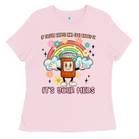 Bubblegum Pink if you're happy and you know it its your meds Ladies Tee - MaliasSmallBusiness