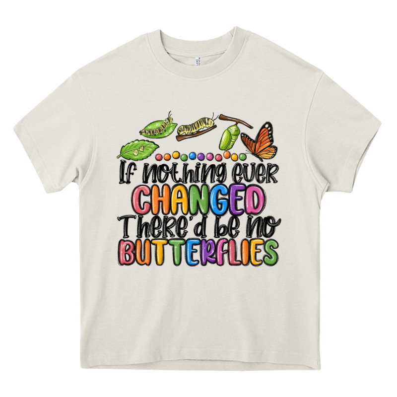 If Nothing Ever Changed Thered Be No Butterflies Heavy Core Tee by MaliasSmallBusiness | Teevron