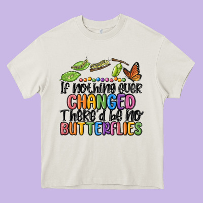 If Nothing Ever Changed Thered Be No Butterflies Heavy Core Tee Designed By Maliassmallbusiness