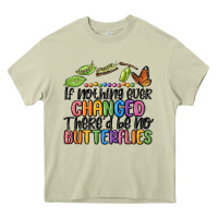 Mossy if nothing ever changed thered be no butterflies Heavy Core Tee - MaliasSmallBusiness