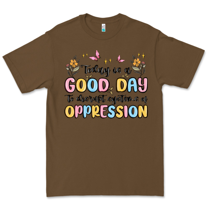 Today Is A Good Day To Disrupt Systems Of Oppressi Premium Tee by MaliasSmallBusiness | Teevron