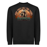 Black And they call the thing rodeo bull bullfighter Heavyweight Sweatshirt - HowdyJamesFarm