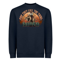 Navy And they call the thing rodeo bull bullfighter Heavyweight Sweatshirt - HowdyJamesFarm