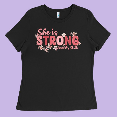 She Is Strong Proverbs 31 25 Ladies Tee Designed By Maliassmallbusiness