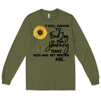 Army Green I Will Choose To Find Joy In The Journey That God Long Sleeve Tee - Bettercallsaul