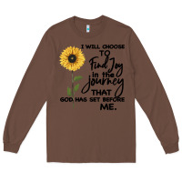 Chestnut I Will Choose To Find Joy In The Journey That God Long Sleeve Tee - Bettercallsaul
