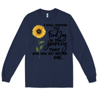 Navy I Will Choose To Find Joy In The Journey That God Long Sleeve Tee - Bettercallsaul