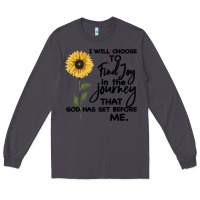 Smoke I Will Choose To Find Joy In The Journey That God Long Sleeve Tee - Bettercallsaul