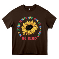 Chocolate Brown in a world where you can be anything be kind Heavy Core Tee - MaliasSmallBusiness