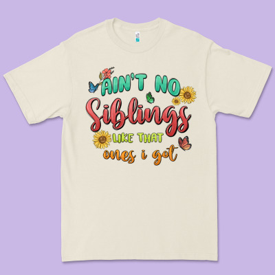 Aint No Siblings Like That Ones I Got Premium Tee Designed By Maliassmallbusiness