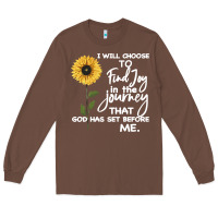 I Will Choose To Find Joy In The Journey That God Long Sleeve Tee | Teevron