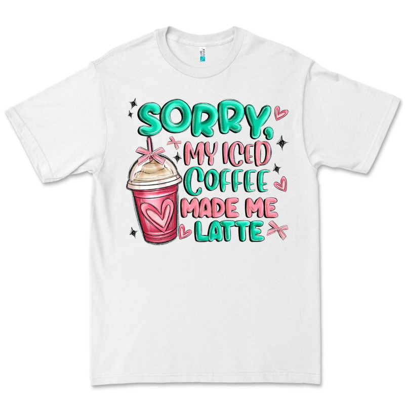 Sorry My Iced Coffee Made Me Latte Premium Tee by MaliasSmallBusiness | Teevron