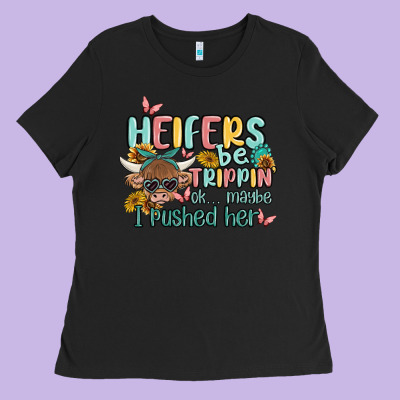 Heifers Be Trippin' Ladies Tee Designed By Maliassmallbusiness