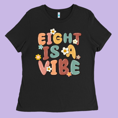 Eight Is A Vibe Ladies Tee Designed By Maliassmallbusiness