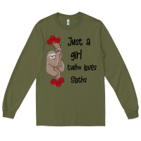 Army Green just a girl who loves sloths Long Sleeve Tee - Bettercallsaul